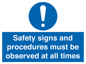 Safety signs and procedures must be observed at all times